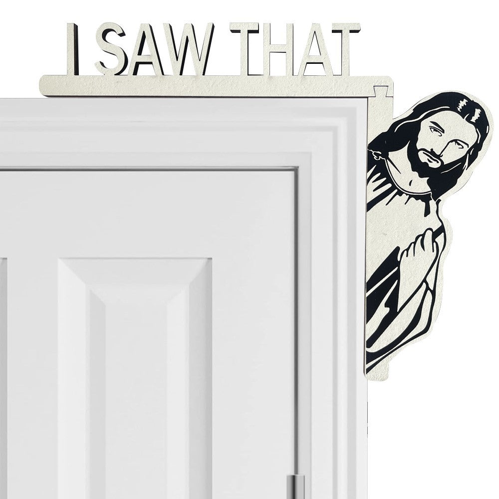 I Saw That Jesus Door Sitter Wood Door Frame Corner Decoration Home Door for Right Door Frame